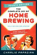 The Complete Joy of Homebrewing Cuarta Edición: Totalmente revisada y actualizada - The Complete Joy of Homebrewing Fourth Edition: Fully Revised and Updated