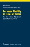 Movilidad europea en tiempos de crisis: El nuevo contexto de la migración europea Sur-Norte - European Mobility in Times of Crisis: The New Context of European South-North Migration