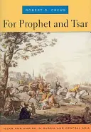 Para Profeta y Zar: Islam e Imperio en Rusia y Asia Central - For Prophet and Tsar: Islam and Empire in Russia and Central Asia