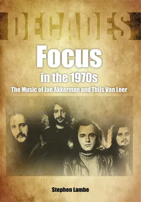 Focus en los años 70: La música de Jan Akkerman y Thijs Van Leer - Focus in the 1970s: The Music of Jan Akkerman and Thijs Van Leer