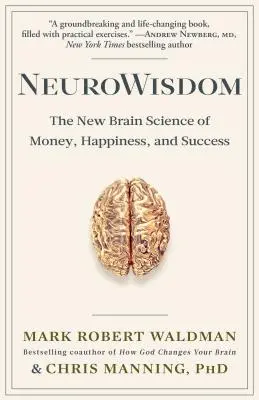 Neurowisdom: La nueva ciencia cerebral del dinero, la felicidad y el éxito - Neurowisdom: The New Brain Science of Money, Happiness, and Success