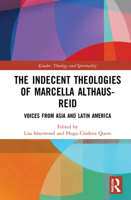 Las teologías indecentes de Marcella Althaus-Reid: Voces de Asia y América Latina - The Indecent Theologies of Marcella Althaus-Reid: Voices from Asia and Latin America