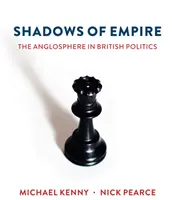 Shadows of Empire: La anglosfera en la política británica - Shadows of Empire: The Anglosphere in British Politics