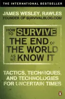 Cómo sobrevivir al fin del mundo tal y como lo conocemos: de la crisis financiera a la epidemia de gripe - How to Survive The End Of The World As We Know It - From Financial Crisis to Flu Epidemic