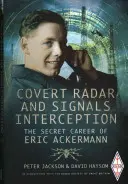 Radar encubierto e interceptación de señales: La carrera secreta de Eric Ackermann - Covert Radar and Signals Interception: The Secret Career of Eric Ackermann