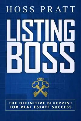 Listing Boss: El plan definitivo para el éxito inmobiliario - Listing Boss: The Definitive Blueprint for Real Estate Success