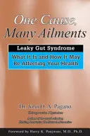 Una causa, muchas dolencias: El síndrome del intestino permeable: Qué es y cómo puede estar afectando a su salud - One Cause, Many Ailments: The Leaky Gut Syndrome: What It Is and How It May Be Affecting Your Health