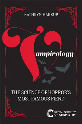 Vampirología: La ciencia del demonio más famoso del terror - Vampirology: The Science of Horror's Most Famous Fiend