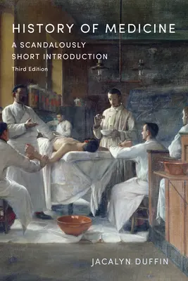 Historia de la medicina: Una introducción escandalosamente breve, tercera edición - History of Medicine: A Scandalously Short Introduction, Third Edition