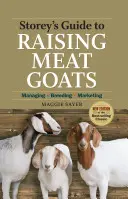 Storey's Guide to Raising Meat Goats: Gestión, cría y comercialización - Storey's Guide to Raising Meat Goats: Managing, Breeding, Marketing