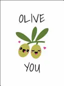 Olive You: Formas sorprendentes de decir «te quiero - Olive You: Punderful Ways to Say 'i Love You'