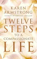 Doce pasos hacia una vida compasiva - Twelve Steps to a Compassionate Life