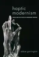 Modernismo háptico: El tacto y lo táctil en la escritura modernista - Haptic Modernism: Touch and the Tactile in Modernist Writing