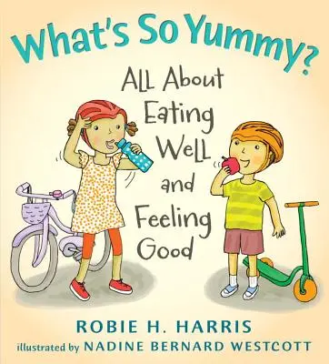 ¿Qué está tan rico? Todo sobre comer bien y sentirse bien - What's So Yummy?: All about Eating Well and Feeling Good