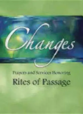 Cambios: Oraciones y Servicios en Honor a los Ritos de Paso - Changes: Prayers and Services Honoring Rites of Passage