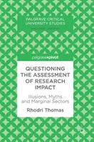 Cuestionamiento de la evaluación del impacto de la investigación: Ilusiones, mitos y sectores marginales - Questioning the Assessment of Research Impact: Illusions, Myths and Marginal Sectors