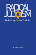 Judaísmo radical: Repensar Dios y la tradición - Radical Judaism: Rethinking God and Tradition