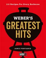 Weber's Greatest Hits: 115 recetas para cada barbacoa - Weber's Greatest Hits - 115 Recipes For Every Barbecue