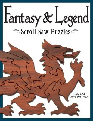 Puzzles de sierra de marquetería de fantasía y leyenda: Patrones e Instrucciones para Dragones, Magos y Otras Criaturas de Mito - Fantasy & Legend Scroll Saw Puzzles: Patterns & Instructions for Dragons, Wizards & Other Creatures of Myth