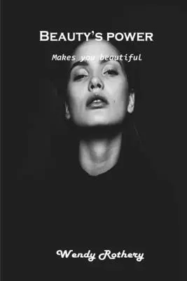 El poder de la belleza: Te hace bella - Beauty's power: Makes you beautiful