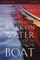 Si quieres caminar sobre las aguas, tienes que salir de la barca Guía del participante: Un viaje de 6 sesiones para aprender a confiar en Dios - If You Want to Walk on Water, You've Got to Get Out of the Boat Participant's Guide: A 6-Session Journey on Learning to Trust God