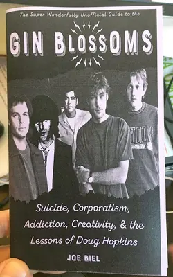 Gin Blossoms: Suicidio, corporativismo, adicción, creatividad y las lecciones de Doug Hopkins - Gin Blossoms: Suicide, Corporatism, Addiction, Creativity, and the Lessons of Doug Hopkins