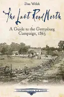 El último camino hacia el norte: Guía de la campaña de Gettysburg, 1863 - The Last Road North: A Guide to the Gettysburg Campaign, 1863