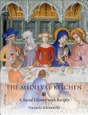 La cocina medieval: Una historia social con recetas - The Medieval Kitchen: A Social History with Recipes