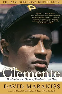 Clemente: La pasión y la gracia del último héroe del béisbol - Clemente: The Passion and Grace of Baseball's Last Hero