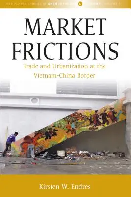 Fricciones del mercado: Comercio y urbanización en la frontera entre Vietnam y China - Market Frictions: Trade and Urbanization at the Vietnam-China Border