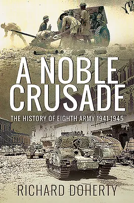 Una noble cruzada: Historia del Octavo Ejército, 1941-1945 - A Noble Crusade: The History of the Eighth Army, 1941-1945