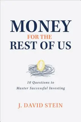 Dinero para el resto de nosotros: 10 preguntas para dominar la inversión con éxito - Money for the Rest of Us: 10 Questions to Master Successful Investing