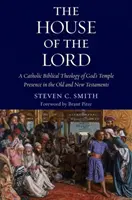 La casa del Señor: Una teología bíblica católica de la presencia de Dios en el templo del Antiguo y del Nuevo Testamento - The House of the Lord: A Catholic Biblical Theology of God's Temple Presence in the Old and New Testaments