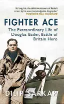 Fighter Ace: La extraordinaria vida de Douglas Bader, héroe de la Batalla de Inglaterra - Fighter Ace: The Extraordinary Life of Douglas Bader, Battle of Britain Hero