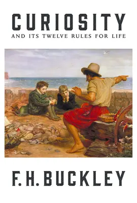 La curiosidad: Y sus doce reglas para la vida - Curiosity: And Its Twelve Rules for Life