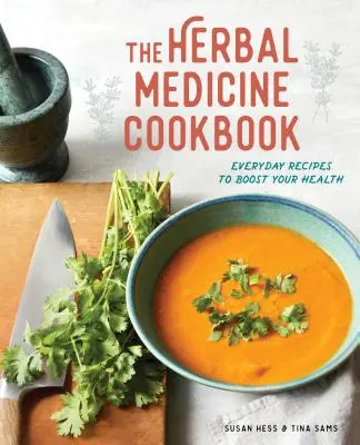 The Herbal Medicine Cookbook: Recetas cotidianas para mejorar la salud - The Herbal Medicine Cookbook: Everyday Recipes to Boost Your Health