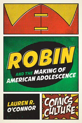 Robin y la formación de la adolescencia americana - Robin and the Making of American Adolescence