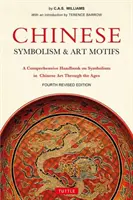 Chinese Symbolism & Art Motifs Fourth Revised Edition: Un manual exhaustivo sobre el simbolismo en el arte chino a través de los tiempos - Chinese Symbolism & Art Motifs Fourth Revised Edition: A Comprehensive Handbook on Symbolism in Chinese Art Through the Ages
