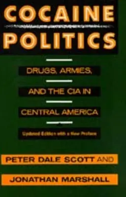 La política de la cocaína: Drogas, ejércitos y la CIA en Centroamérica, edición actualizada - Cocaine Politics: Drugs, Armies, and the CIA in Central America, Updated Edition