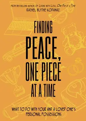 Encontrar la paz, pieza a pieza: qué hacer con sus posesiones personales y las de un ser querido - Finding Peace, One Piece at a Time: What to Do with Your and a Loved One's Personal Possessions