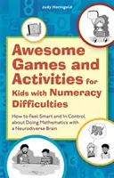 Juegos y actividades increíbles para niños con dificultades aritméticas: Cómo sentirse inteligente y en control sobre hacer matemáticas con un cerebro neurodiverso - Awesome Games and Activities for Kids with Numeracy Difficulties: How to Feel Smart and in Control about Doing Mathematics with a Neurodiverse Brain