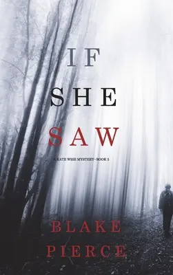 Si ella viera (Un misterio de Kate Wise - Libro 2) - If She Saw (A Kate Wise Mystery-Book 2)