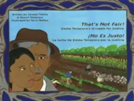 ¡That's Not Fair! / ¡No Es Justo!: Emma Tenayuca's Struggle for Justice/La Lucha de Emma Tenayuca Por La Justicia - That's Not Fair! / no Es Justo!: Emma Tenayuca's Struggle for Justice/La Lucha de Emma Tenayuca Por La Justicia