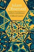 El Islam observado: Desarrollo religioso en Marruecos e Indonesia - Islam Observed: Religious Development in Morocco and Indonesia