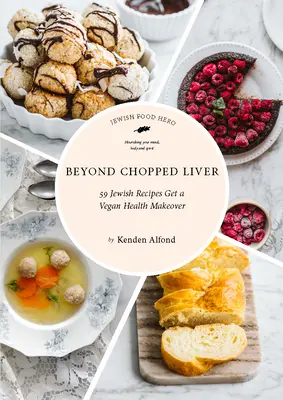 Más allá del hígado picado: 59 Jewish Recipes Get a Vegan Health Makeover (Más allá del hígado picado: 59 recetas judías para una dieta vegana saludable) - Beyond Chopped Liver: 59 Jewish Recipes Get a Vegan Health Makeover