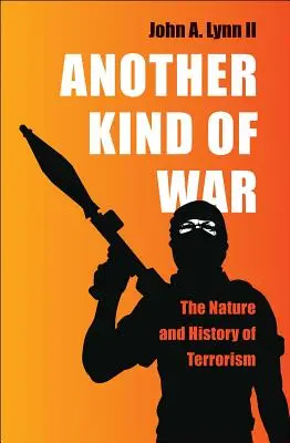 Otro tipo de guerra: naturaleza e historia del terrorismo - Another Kind of War: The Nature and History of Terrorism