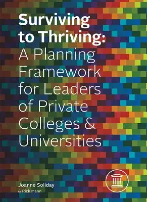 De la supervivencia a la prosperidad: Un marco de planificación para líderes de colegios y universidades privadas - Surviving to Thriving: A Planning Framework for Leaders of Private Colleges & Universities