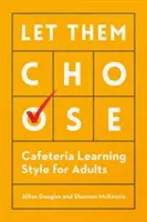 Déjales elegir Estilo de aprendizaje de cafetería para adultos - Let Them Choose: Cafeteria Learning Style for Adults