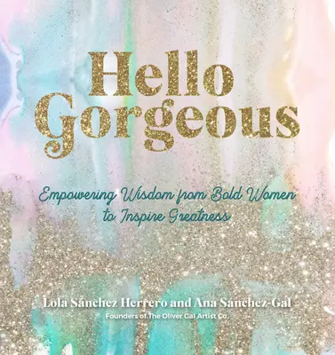 Hello Gorgeous: Citas de mujeres audaces que inspiran grandeza - Hello Gorgeous: Empowering Quotes from Bold Women to Inspire Greatness