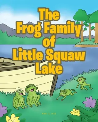 La familia de ranas de Little Squaw Lake - The Frog Family of Little Squaw Lake